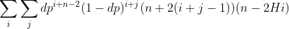 \sum_i \sum_j dp^{i+n-2}(1-dp)^{i+j}(n+2(i+j-1))({n-2}H{i})