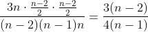 \frac{3n\cdot \frac{n-2}{2}\cdot \frac{n-2}{2}}{(n-2)(n-1)n}=\frac{3(n-2)}{4(n-1)}