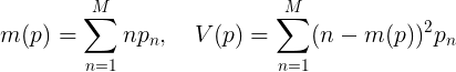 \large m(p)=\sum_{n=1}^{M} np_n, \,\,\,\,\,\,V(p)=\sum_{n=1}^{M}(n-m(p))^2p_n