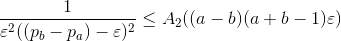\frac{1}{\varepsilon^{2}((p_b-p_a)-\varepsilon)^2}\leq A_2((a-b)(a+b-1)\varepsilon )