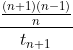 \frac{\frac{(n+1)(n-1)}{n}} {t_{n+1}}