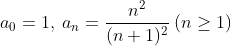 a_0=1,\: a_{n}=\frac{n^2}{(n+1)^2}\: (n\geq 1)