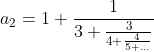 a_2=1+\frac{1}{3+\frac{3}{4+\frac{4}{5+...}}}