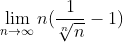 \lim_{n\rightarrow \infty }n(\frac{1}{\sqrt[n]{n}}-1)