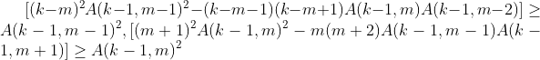 [(k-m)^2A(k-1,m-1)^2-(k-m-1)(k-m+1)A(k-1,m)A(k-1,m-2)] \geq A(k-1,m-1)^2 , [(m+1)^2A(k-1,m)^2-m(m+2)A(k-1,m-1)A(k-1,m+1)] \geq A(k-1,m)^2