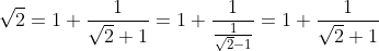 \sqrt{2}=1+\frac{1}{\sqrt{2}+1}=1+\frac{1}{\frac{1}{\sqrt{2}-1}}=1+\frac{1}{\sqrt{2}+1