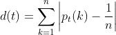 d(t)=\sum_{k=1}^{n}\left | p_t(k)-\frac{1}{n} \right |