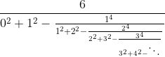\frac{6}{0^2+1^2-\frac{1^4}{1^2+2^2-\frac{2^4}{2^2+3^2-\frac{3^4}{3^2+4^2-\ddots}}}}