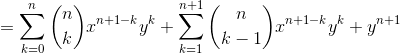 =\sum_{k=0}^{n}\binom{n}{k}x^{n+1-k}y^{k}+\sum_{k=1}^{n+1}\binom{n}{k-1}x^{n+1-k}y^k+y^{n+1}