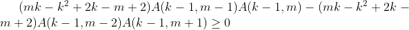 (mk-k^2+2k-m+2)A(k-1,m-1)A(k-1,m)-(mk-k^2+2k-m+2)A(k-1,m-2)A(k-1,m+1)\geq 0